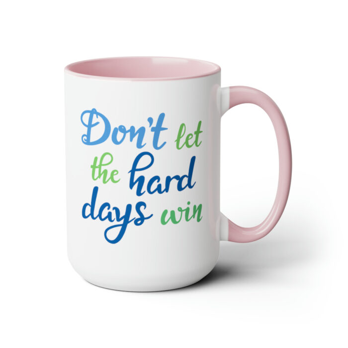 Two-Tone Mug 15oz Don't Let The Hard Days Win - Image 18