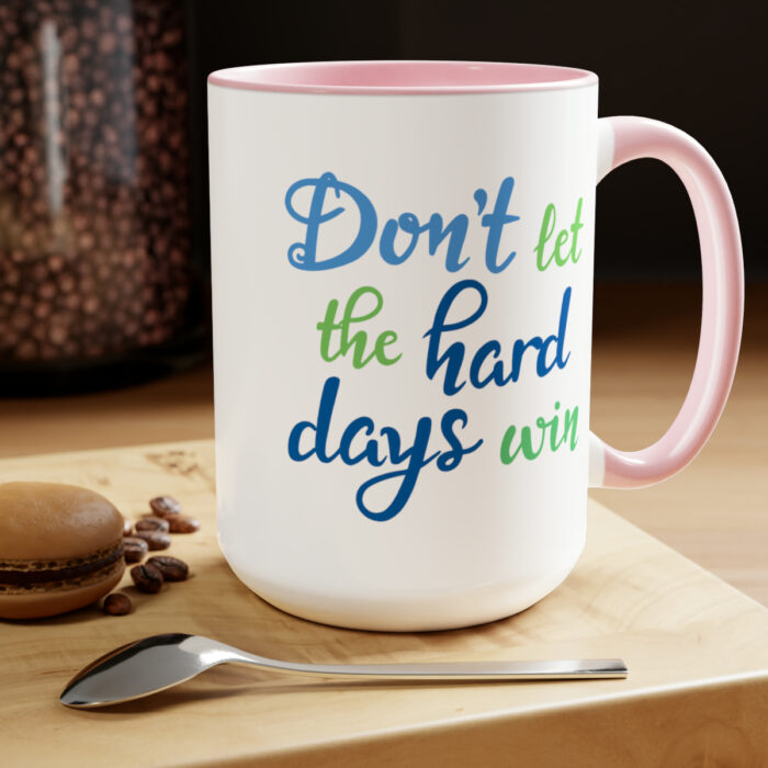 Two-Tone Mug 15oz Don't Let The Hard Days Win - Image 19