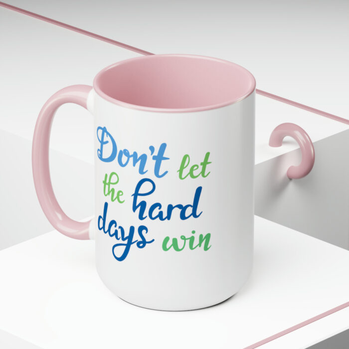 Two-Tone Mug 15oz Don't Let The Hard Days Win - Image 20