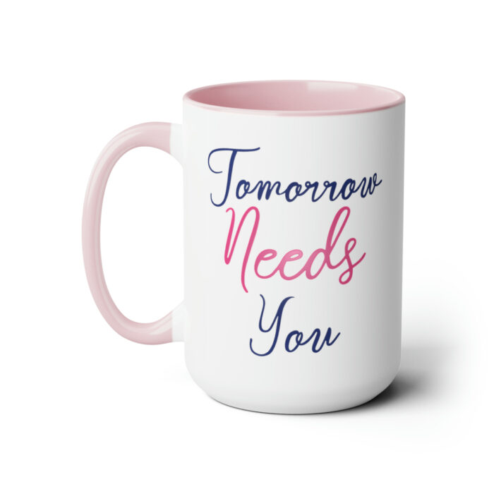 Two-Tone Mug 15oz Tomorrow Needs You - Image 16