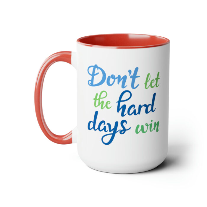 Two-Tone Mug 15oz Don't Let The Hard Days Win - Image 21