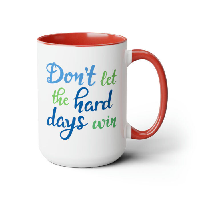 Two-Tone Mug 15oz Don't Let The Hard Days Win - Image 23