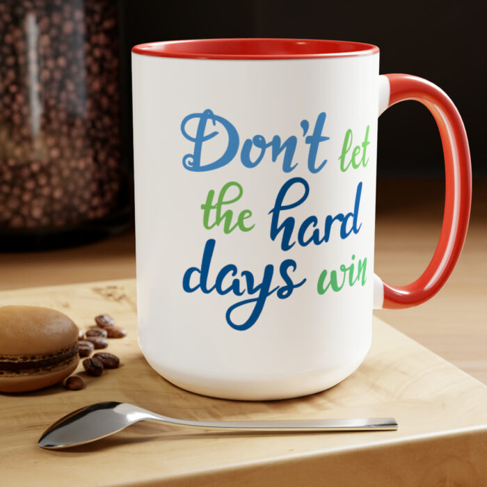 Two-Tone Mug 15oz Don't Let The Hard Days Win - Image 24