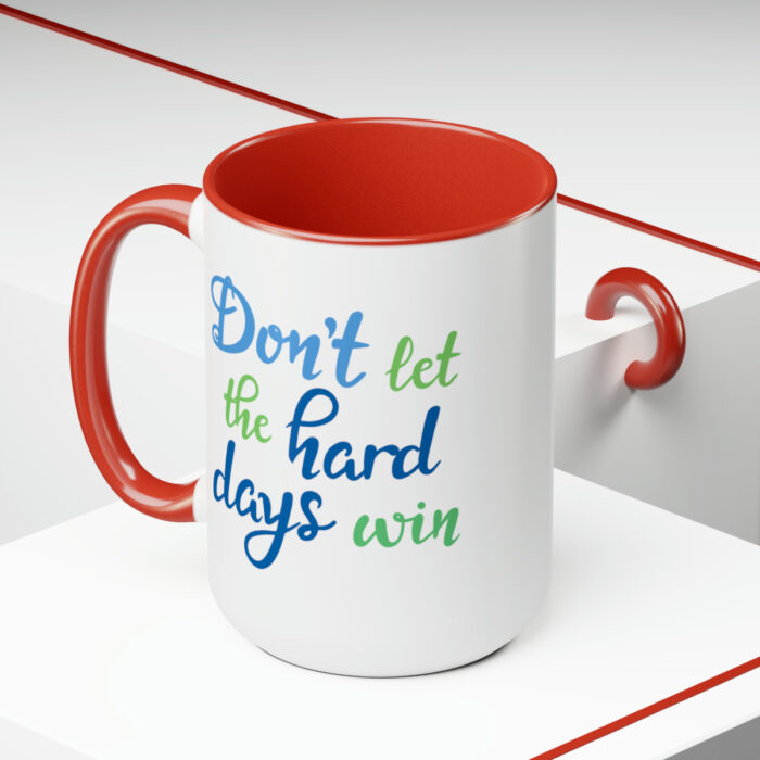 Two-Tone Mug 15oz Don't Let The Hard Days Win - Image 25