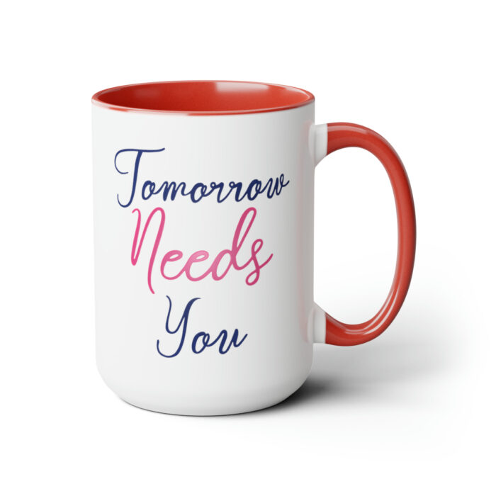 Two-Tone Mug 15oz Tomorrow Needs You - Image 23