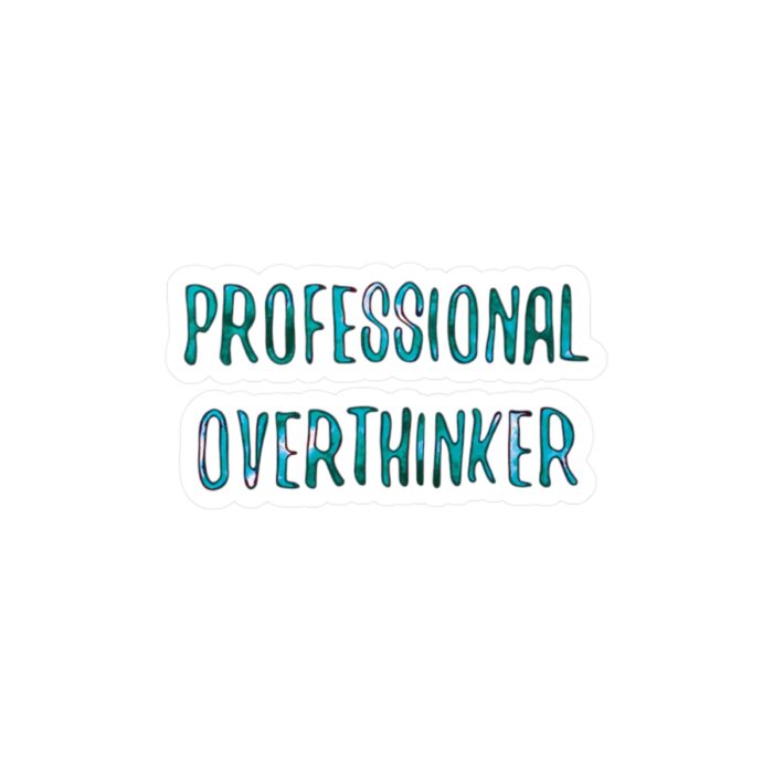 Vinyl Sticker Decal Professional Overthinker