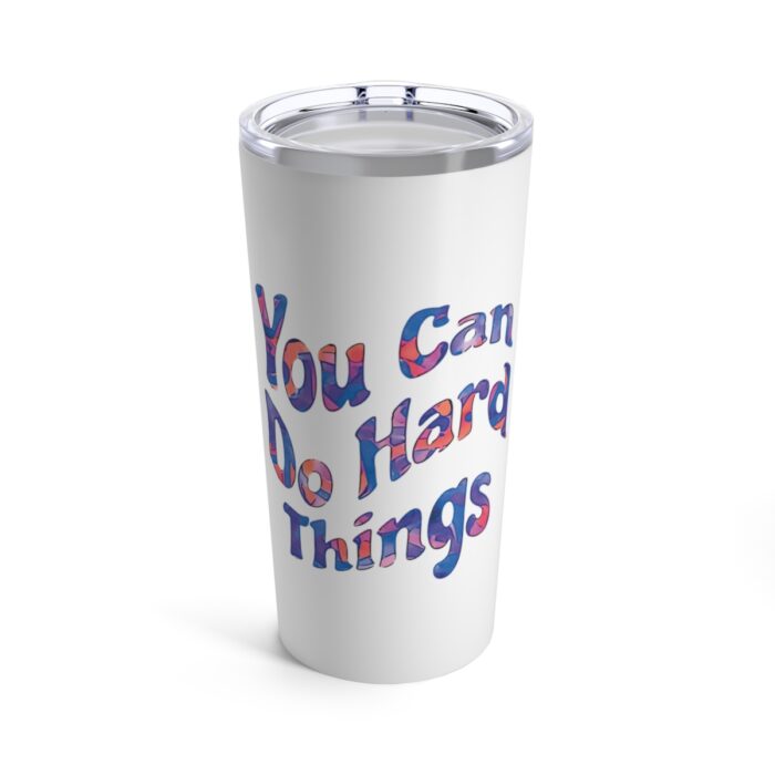 Vacuum Insulated Tumbler 20oz You Can Do Hard Things