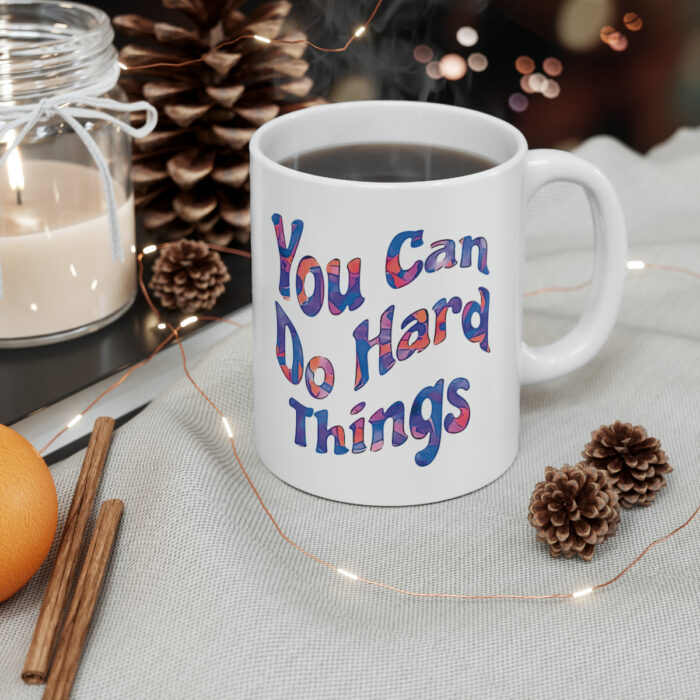 Mug 11oz You Can Do Hard Things - Image 5