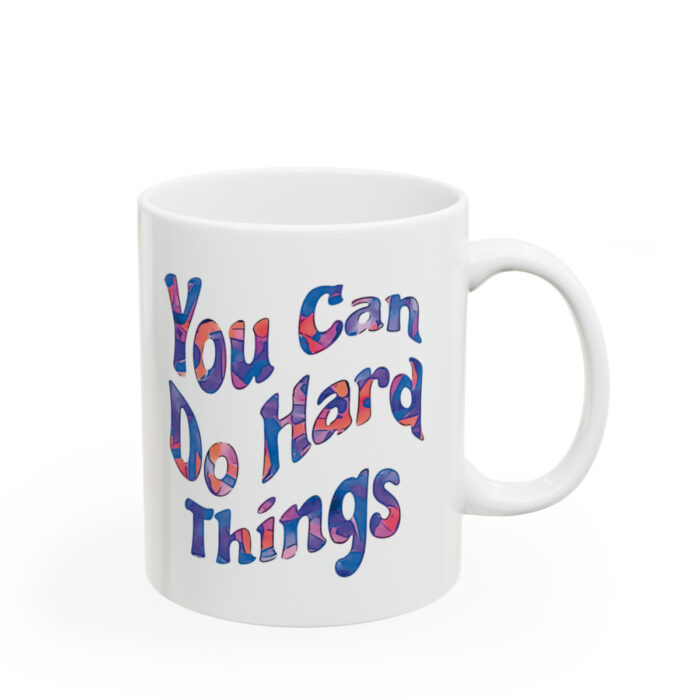 Mug 11oz You Can Do Hard Things